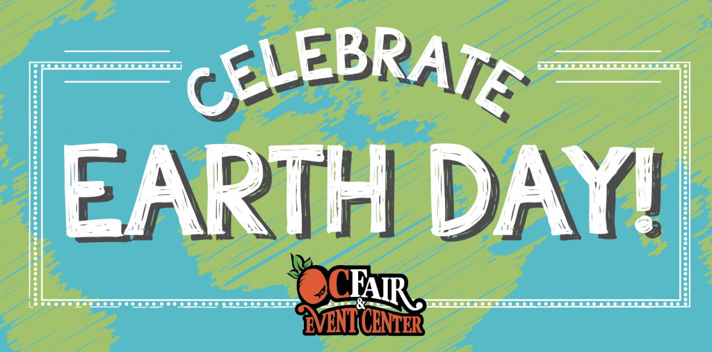 Happy Earth Day Oc Fair Event Center Costa Mesa Ca